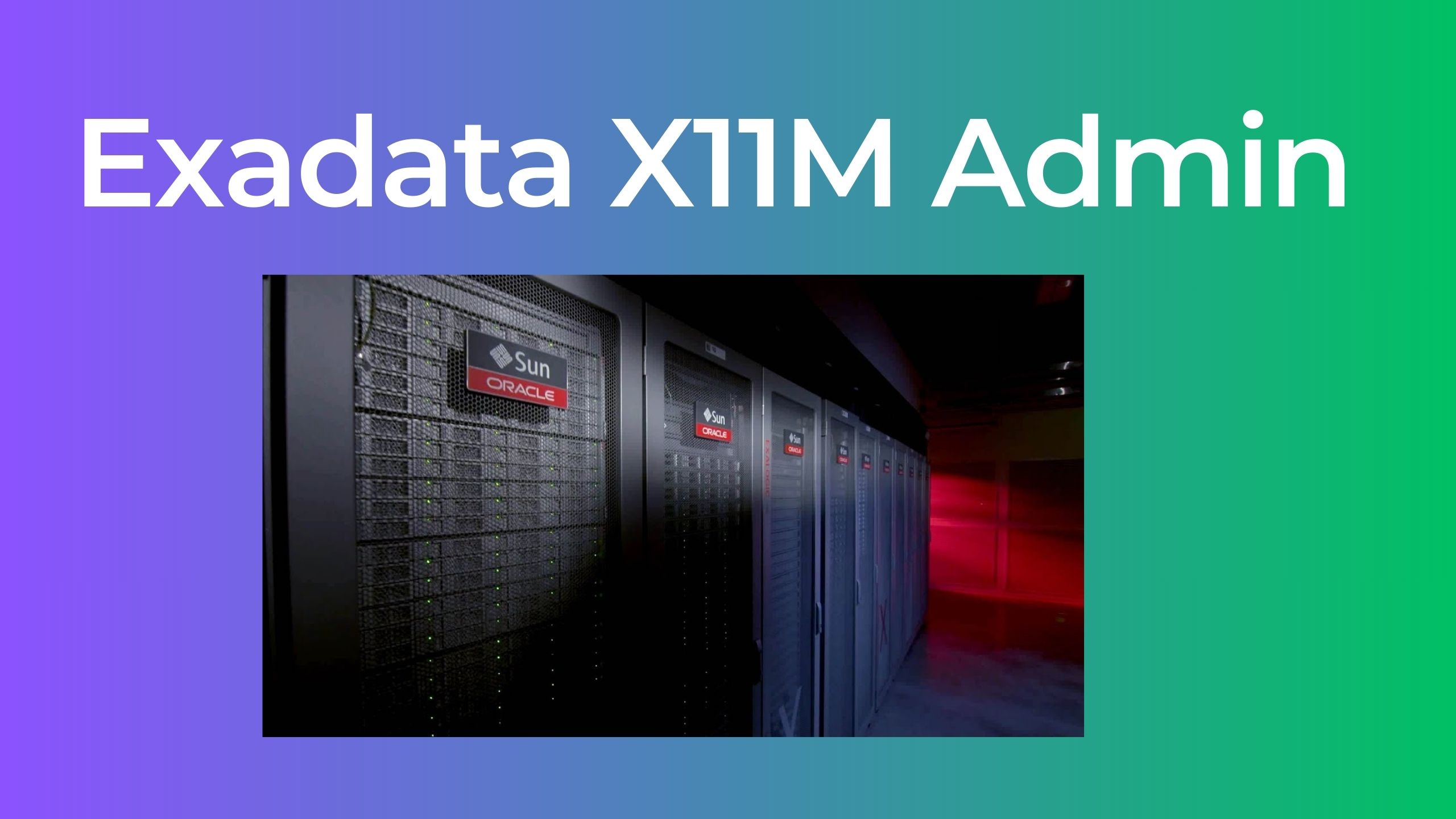 Exadata X11M Administration