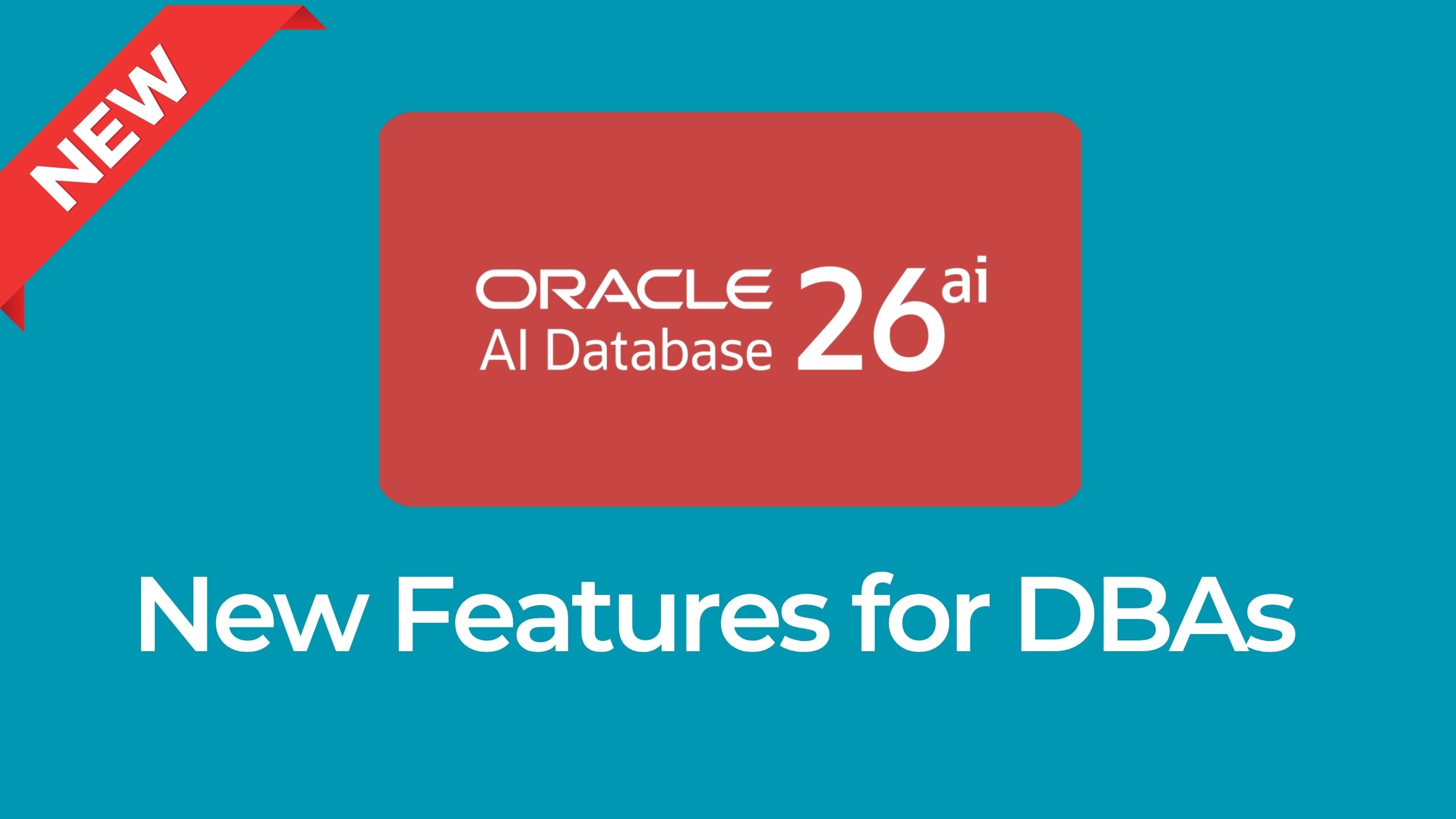 Oracle AI Database 26ai: New Features for DBAs